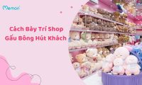 Cách Bày Trí Shop Gấu Bông Hút Khách