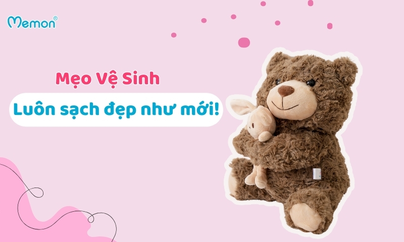 Mẹo Vệ Sinh Gấu Bông Để Luôn Sạch Đẹp Như Mớ